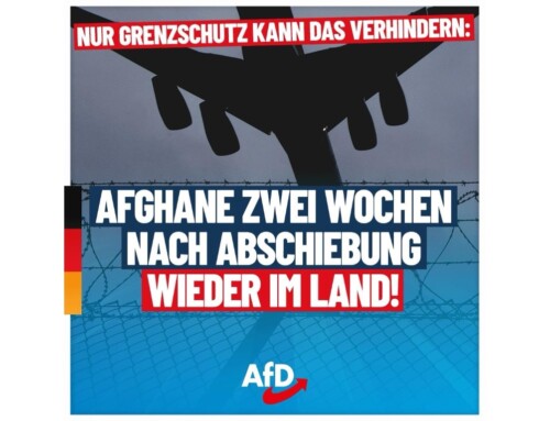 ++ Nur Grenzschutz kann das verhindern: Afghane zwei Wochen nach Abschiebung wieder im Land! ++